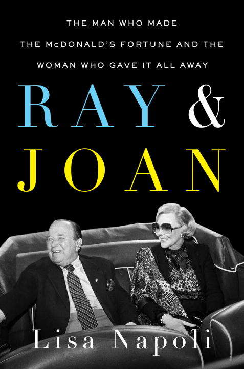 Book cover of Ray & Joan: The Man Who Made the McDonald's Fortune and the Woman Who Gave It All Away
