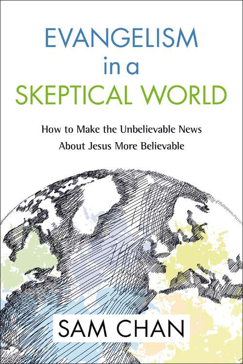 Book cover of Evangelism in a Skeptical World: How To Make The Unbelievable News About Jesus More Believable