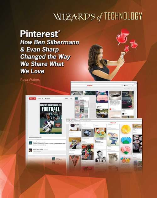 Book cover of Pinterest®: How Ben Silbermann & Evan Sharp Changed the Way We Share What We Love