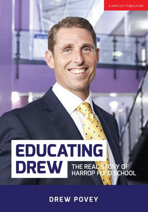 Book cover of Educating Drew: The Real Story Of Harrop Fold School