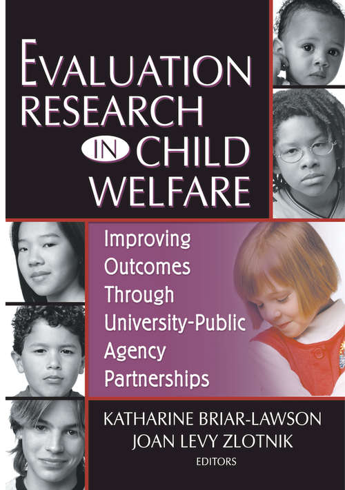 Evaluation Research in Child Welfare: Improving Outcomes Through University-Public Agency Partnerships