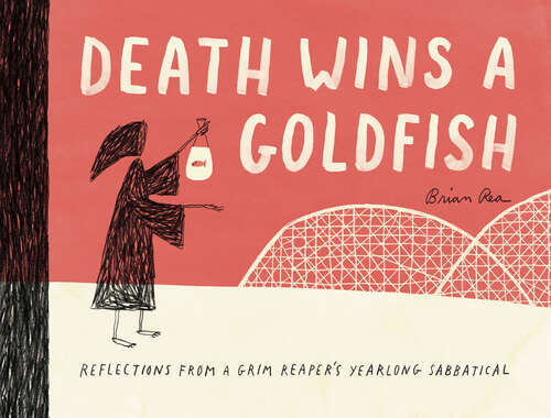 Book cover of Death Wins a Goldfish: Reflections from a Grim Reaper's Yearlong Sabbatical