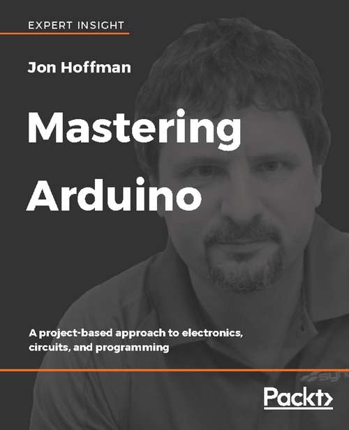 Book cover of Mastering Arduino: A project-based approach to electronics, circuits, and programming