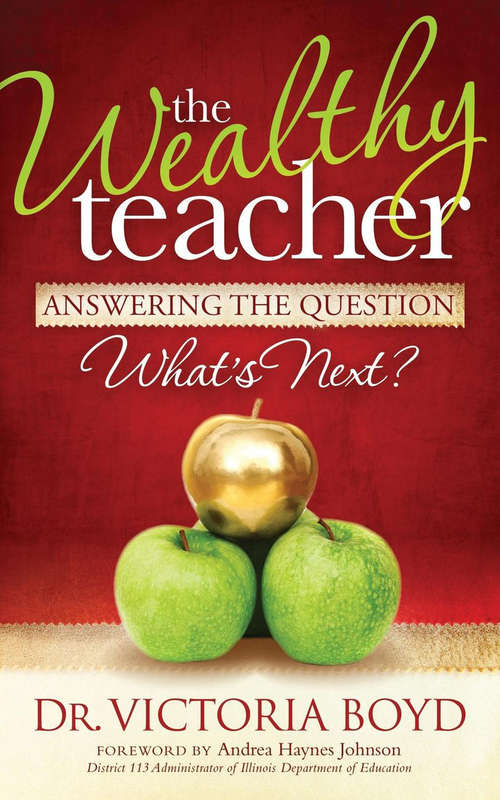 Book cover of The Wealthy Teacher: Answering the Question "What's Next?"