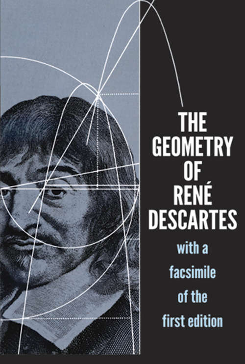 The Geometry of René Descartes: with a Facsimile of the First Edition