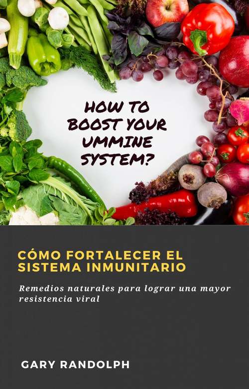 Book cover of Cómo fortalecer el sistema inmunitario: Remedios naturales para lograr una mayor resistencia viral