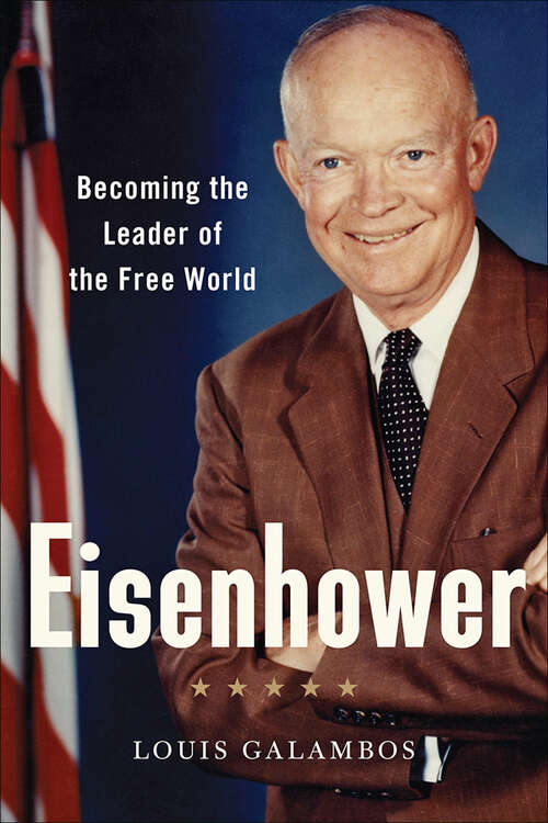 Book cover of Eisenhower: Becoming the Leader of the Free World (The\papers Of Dwight David Eisenhower Ser.)