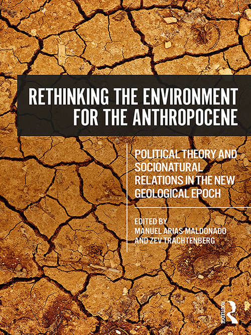 Book cover of Rethinking the Environment for the Anthropocene: Political Theory and Socionatural Relations in the New Geological Epoch