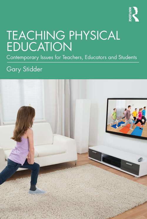 Book cover of Teaching Physical Education: Contemporary Issues for Teachers, Educators and Students