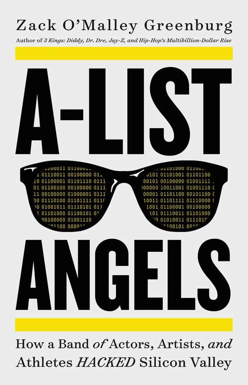 Book cover of A-List Angels: How a Band of Actors, Artists, and Athletes Hacked Silicon Valley