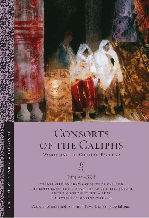 Book cover of Consorts of the Caliphs: Women and the Court of Baghdad