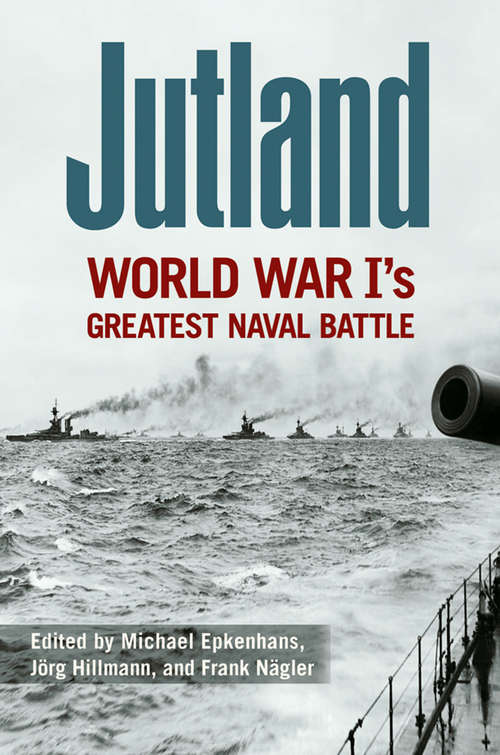 Jutland: World War I's Greatest Naval Battle (Foreign Military Studies)