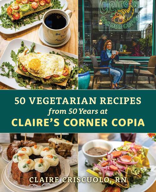 Book cover of 50 Vegetarian Recipes from 50 Years at Claire's Corner Copia