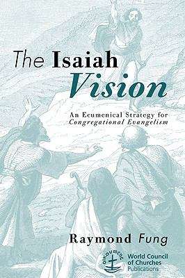 Book cover of The Isaiah Vision: An Ecumenical Strategy for Congregational Evangelism