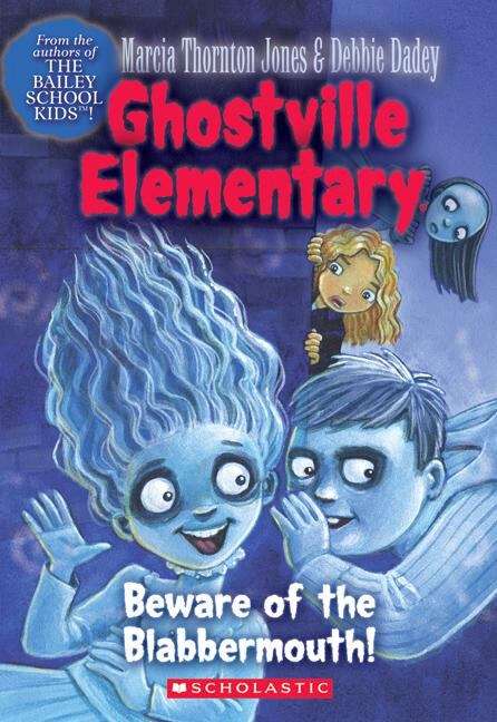 Book cover of Beware of the Blabbermouth! (Ghostville  Elementary #9)