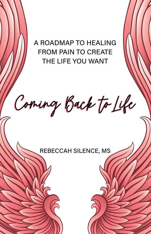 Book cover of Coming Back to Life: A Roadmap to Healing from Pain to Create the Life You Want