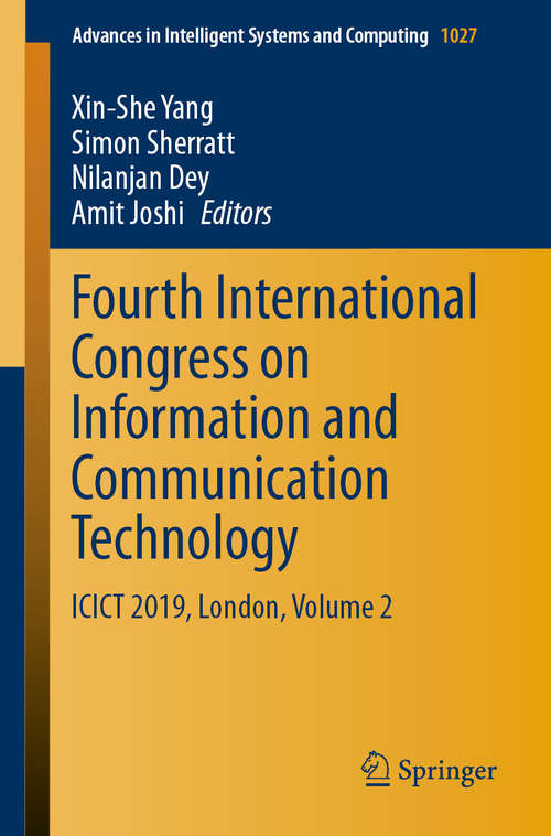 Fourth International Congress on Information and Communication Technology: ICICT 2019, London, Volume 2 (Advances in Intelligent Systems and Computing #1027)