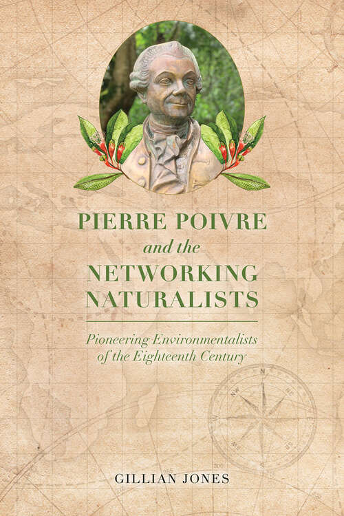 Pierre Poivre and the Networking Naturalists: Pioneering Environmentalists of the Eighteenth Century