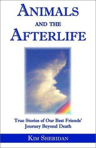 Book cover of Animals and the Afterlife: True Stories of Our Best Friends' Journey Beyond Death