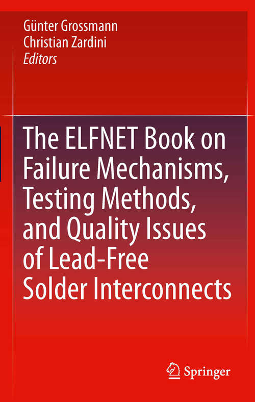Book cover of The ELFNET Book on Failure Mechanisms, Testing Methods, and Quality Issues of Lead-Free Solder Interconnects