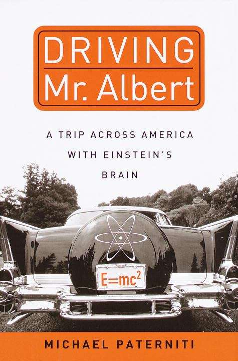 Book cover of Driving Mr. Albert: a Trip Across America With Einstein's Brain