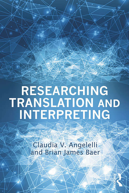 Book cover of Researching Translation and Interpreting: A Call For Dialogue Between Research And Practice (American Translators Association Scholarly Monograph Ser.: Xiv)