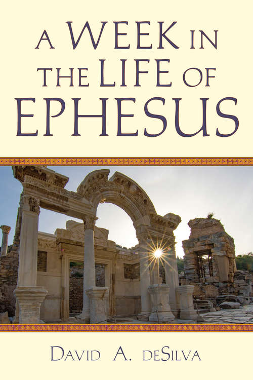 A Week In the Life of Ephesus (A\week In The Life Ser.)