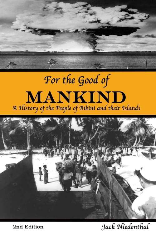 Book cover of For the Good of Mankind: A History of the People of Bikini and their Islands (Second Edition)