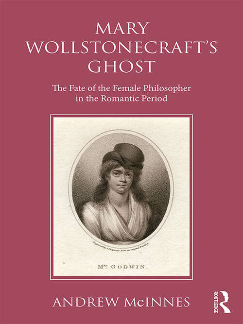 Book cover of Wollstonecraft's Ghost: The Fate of the Female Philosopher in the Romantic Period
