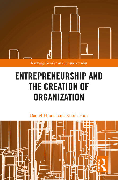 Book cover of Entrepreneurship and the Creation of Organization (Routledge Studies in Entrepreneurship)