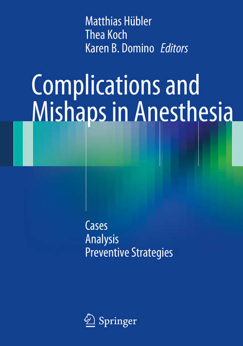 Complications and Mishaps in Anesthesia: Cases – Analysis – Preventive Strategies