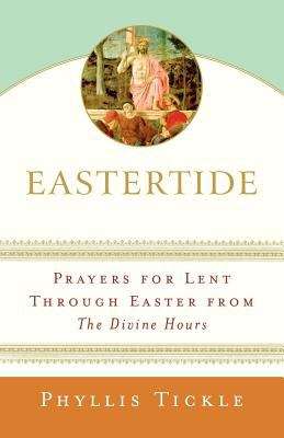 Book cover of Eastertide: Prayers for Lent Through Easter from the Divine Hours™