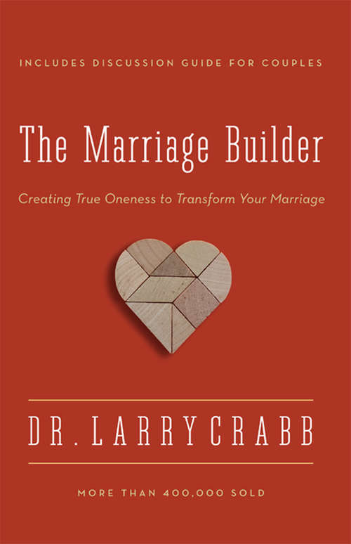 Book cover of The Marriage Builder: Creating True Oneness to Transform Your Marriage