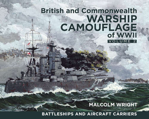 Book cover of British and Commonwealth Warship Camouflage of WWII, Volume 2: Volume 2 (Battleships and Aircraft Carriers)