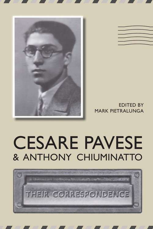 Book cover of Cesare Pavese and Antonio Chiuminatto: Their Correspondence (The Royal Society of Canada Special Publications)