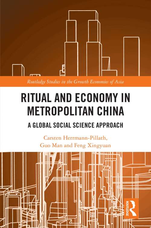 Book cover of Ritual and Economy in Metropolitan China: A Global Social Science Approach (Routledge Studies in the Growth Economies of Asia)