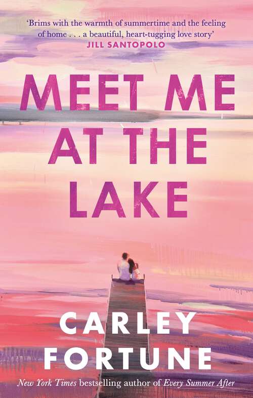 Book cover of Meet Me at the Lake: The breathtaking new novel from the author of EVERY SUMMER AFTER