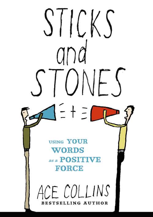 Book cover of Sticks and Stones: Using Your Words as a Positive Force