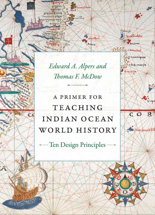 Book cover of A Primer for Teaching Indian Ocean World History: Ten Design Principles (Design Principles for Teaching History)
