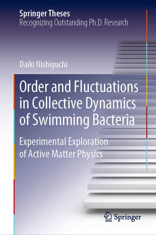 Book cover of Order and Fluctuations in Collective Dynamics of Swimming Bacteria: Experimental Exploration of Active Matter Physics (1st ed. 2020) (Springer Theses)