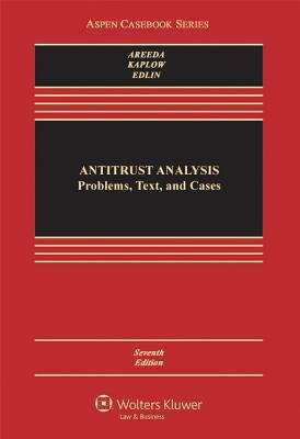 Antitrust Analysis: Problems, Text, and Cases Seventh Edition