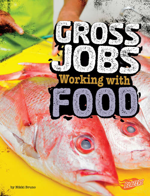 Book cover of Gross Jobs Working with Food: 4d An Augmented Reading Experience (Gross Jobs 4d Ser.)