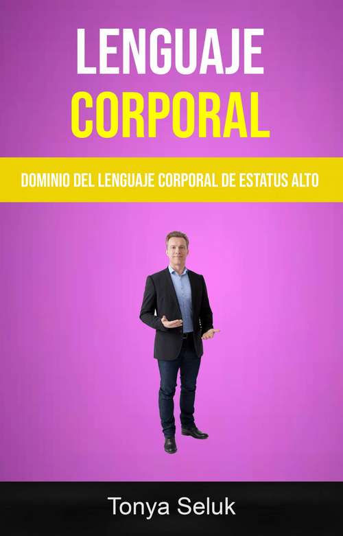 Book cover of Lenguaje Corporal: Dominio Del Lenguaje Corporal De Estatus Alto