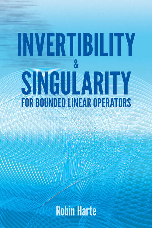 Book cover of Invertibility and Singularity for Bounded Linear Operators