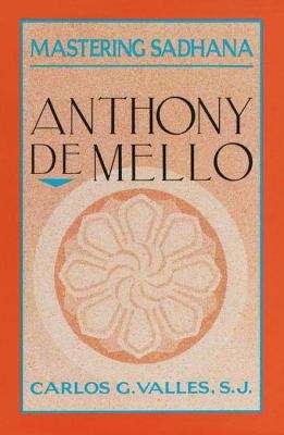Book cover of Mastering Sadhana: On Retreat with Anthony de Mello