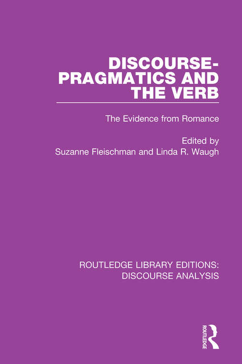 Discourse Pragmatics and the Verb: The Evidence from Romance (RLE: Discourse Analysis)