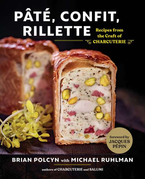 Pâté, Confit, Rillette: Recipes From The Craft Of Charcuterie