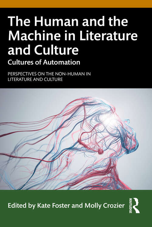 Book cover of The Human and the Machine in Literature and Culture: Cultures of Automation (1) (Perspectives on the Non-Human in Literature and Culture)
