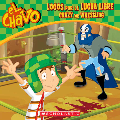 Book cover of El Chavo: Locos por la lucha libre / Crazy for Wrestling