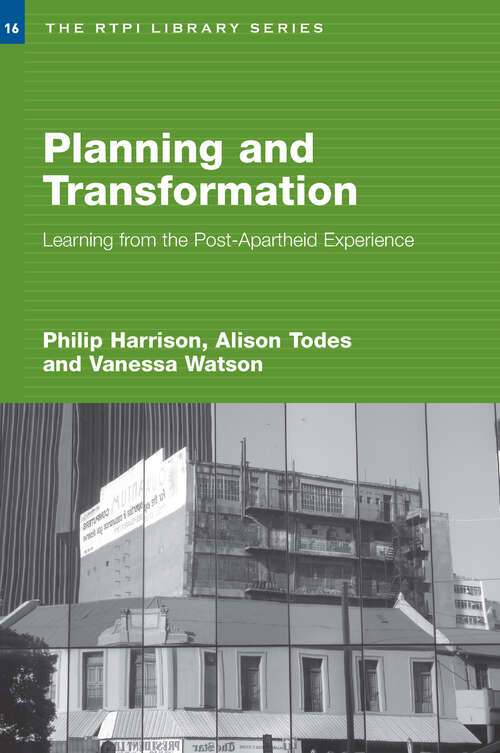 Planning and Transformation: Learning from the Post-Apartheid Experience (RTPI Library Series)